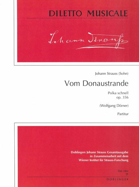 Vom Donaustrande : Polka Schnell, Op. 356 / edited by Wolfgang Dörner.