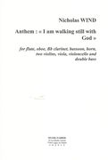 Anthem - I Am Walking Still With God : For Tentet (Wind Quintet and String Quintet).