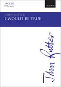 I Would Be True : For Mixed Choir SATB, A Cappella.