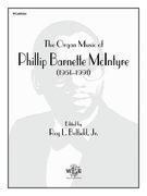 Organ Music Of Phillip Barnette Mcintyre (1951-1991) / edited by Roy L. Belfield, Jr.