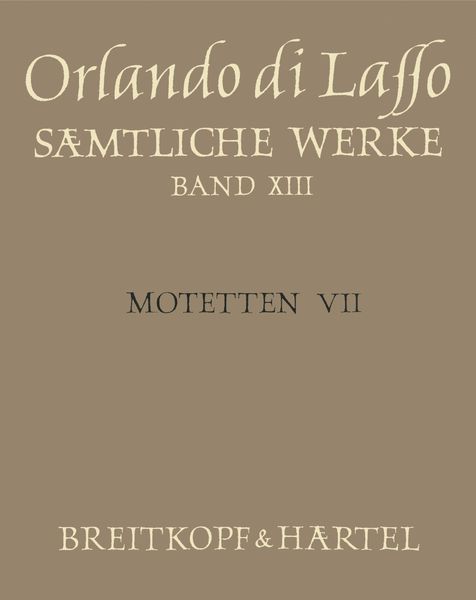 Motetten VII (Magnum Opus Musicum, Teil VII) : Motetten Für 6 Stimmen / edited by Bernhold Schmid.