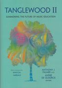 Tanglewood II : Summoning The Future Of Music Education / Ed. Anthony J. Palmer & Andre De Quadros.
