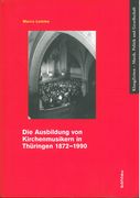 Ausbildung von Kirchenmusikern In Thüringen, 1872-1990.