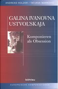 Galia Ivanovna Ustvol'skaja : Komponieren Als Obsession.