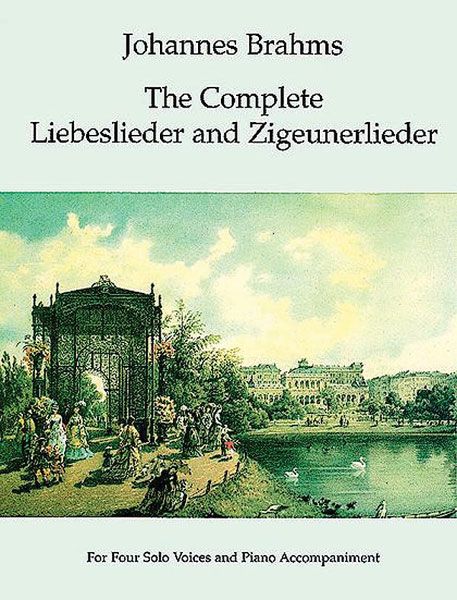 Complete Liebeslieder and Zigeunerlieder : For Solo Voices and Piano Accompaniment.