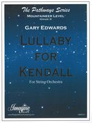 Lullaby For Kendall : For String Orchestra (2009).