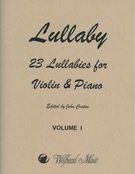 Lullaby : 23 Lullabies For Violin and Piano, Vol. I and II / edited by John Craton.