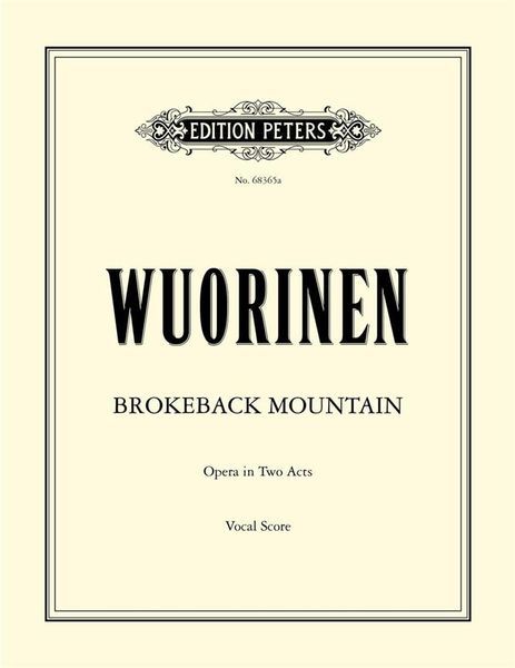 Brokeback Mountain : An Opera In Two Acts / Original Story and Libretto by Annie Proulx.