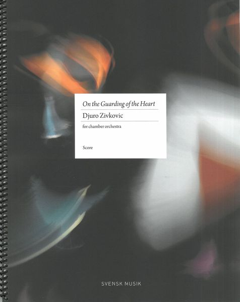 On The Guarding Of The Heart : For Chamber Orchestra (2011).