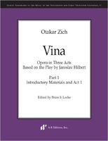 Vina : Opera In Three Acts - Part 1, Introductory Materials and Act 1 / edited by Brian S. Locke.