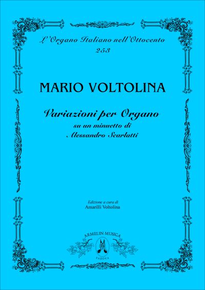 Variazioni Per Organo : Su Un Minuetto Di Alessandro Scarlatti / Ed. Amarilli Voltolina.