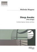 Sleep Awake (Two Songs) : For Mezzo-Soprano, Clarinet and Piano.