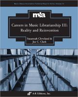 Careers In Music Librarianship III : Reality and Reinvention.