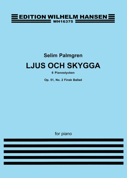 Ljus Och Skygga : 6 Pianostycken - Op. 51 No. 2 : Finsk Ballad.