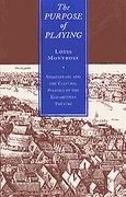 Purpose Of Playing : Shakespeare and Cultural Polities Of The Elizabethan Theatre.