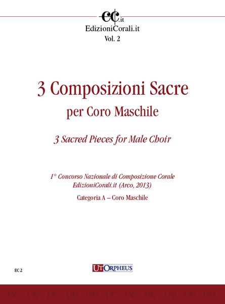 3 Composizioni Sacre : Per Coro Maschile.