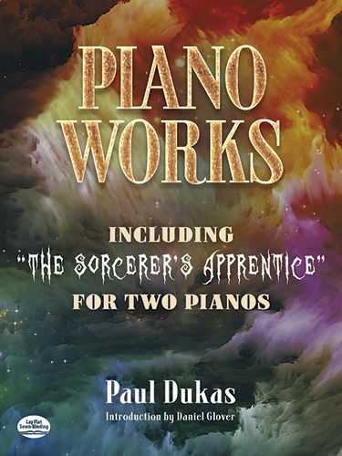 Piano Works, Including The Sorcerer's Apprentice : For Two Pianos.