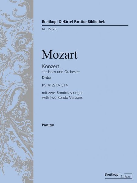 Konzert D-Dur, K. 412/514 : Für Horn und Orchester - Mit Zwei Rondofassungen / Ed. Henrik Wiese.