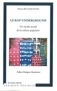 Rap Underground : Un Mythe Actuel De La Culture Populaire.