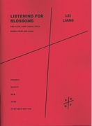 Listening For Blossoms : For Flute, Harp, Violin, Viola, Double Bass and Piano (2011).