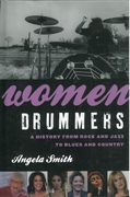 Women Drummers : A History From Rock and Jazz To Blues and Country.