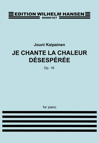 Je Chante la Chaleur Désespérée, Op. 16 : For Piano (1981).