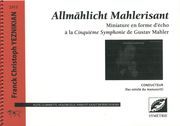 Allmählicht Mahlerisant : Miniature En Forme d'Echo A la Cinquieme Symphonie De Gustav Mahler.