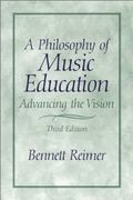 Philosophy of Music Education : Advancing The Vision (3rd Edition).