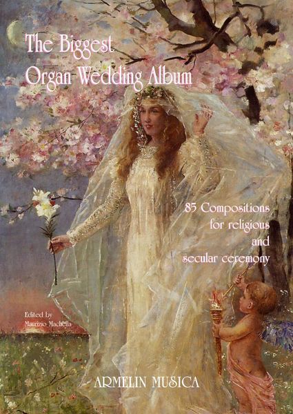 Biggest Organ Wedding Album : 85 Compositions For Religious and Secular Ceremony.