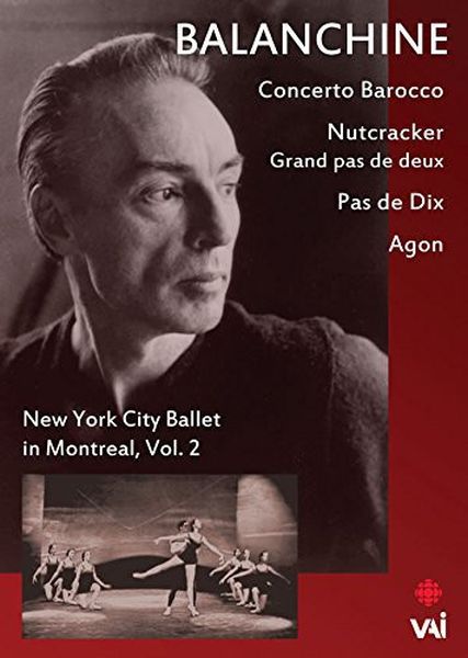 New York City Ballet In Montreal, Vol. 2 : Balanchine - Concerto Barocco, Nutcrakcer, Pas De Dix.