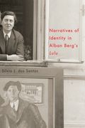 Narratives Of Identity In Alban Berg's Lulu.