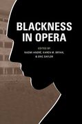 Blackness In Opera / edited by Naomi Andre, Karen M. Bryan and Eric Saylor.
