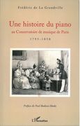 Histoire Du Piano Au Conservatoire De Musique De Paris, 1795-1850.