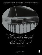Harpsichord and Clavichord : An Encyclopedia - Second Edition / edited by Igor Kipnis.