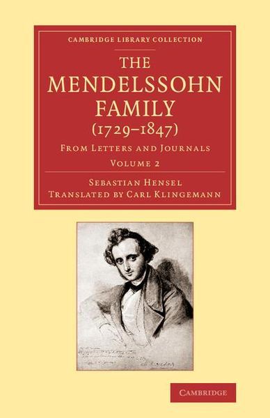 Mendelssohn Family (1729-1847) : From Letters and Journals, Vol. 2 / translated by Carl Klingmann.