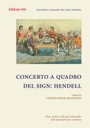 Concerto A Quadro Del Sign: Hendell : For Flute, Violin & Violoncello With Optional Basso Continuo.