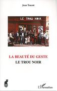 Beauté Du Geste : le Trou Noir.