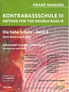 Kontrabassschule III = Method For The Double Bass III : Advanced Course, Vol. 8 For Bass and Piano.