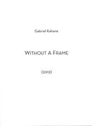 Without A Frame : For Flute, Bass Clarinet, Trumpet, Acoustic Guitar, Viola and Violoncello (2012).