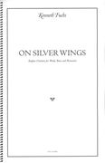 On Silver Wings : Fanfare-Overture For Winds, Brass and Percussion (2006).