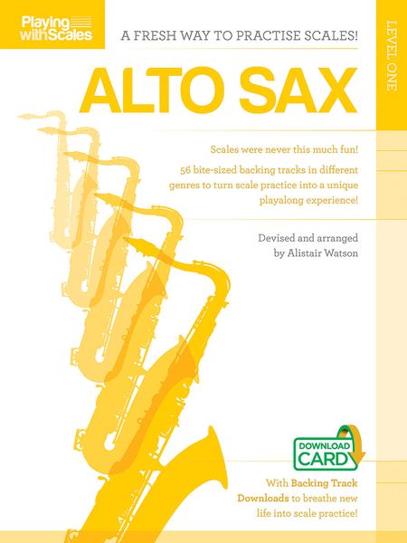 Playing With Scales, Level One : For Alto Sax / Devised and arranged by Alistair Watson.