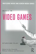 Music In Video Games : Studying Play / Ed. K. J. Donnelly, William Gibbons and Neil Lerner.