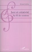 Jazz Et Créativité : Au Fil Des Sessions.