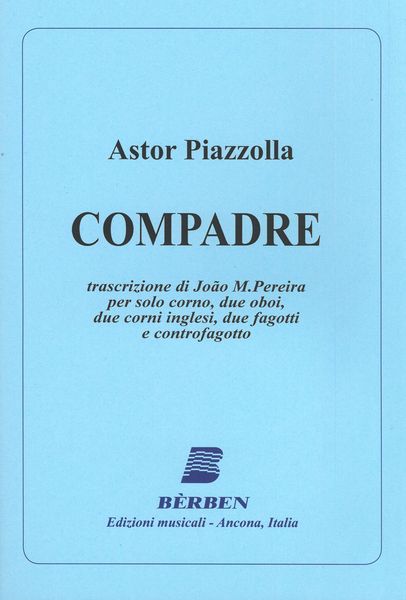 Compadre : Per Solo Corno, Due Oboi, Due Corni Inglesi, Due Fagotti E Controfagotto.