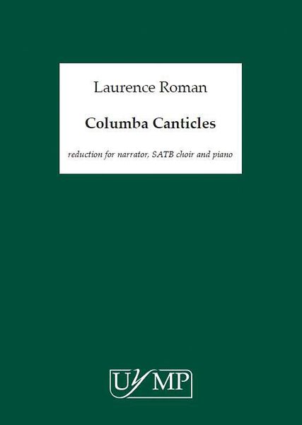 Columba Canticles : reduction For Narrator, SATB Choir and Piano.