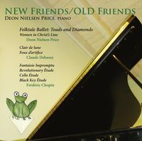 New Friends/Old Friends / Deon Nielsen Price, Piano.