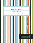 Between Walls : For Soprano, Soprano Saxophone and Piano.