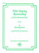 With Majesty Resounding, Op. 28 - A Four-Movement Suite : For Organ.