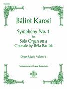Symphony No. 1 : For Solo Organ - On A Chorale by Bela Bartok.