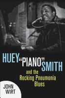 Huey Piano Smith and The Rocking Pneumonia Blues.